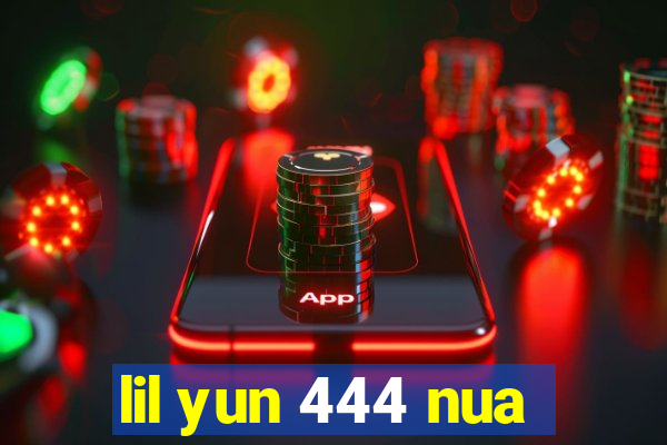 lil yun 444 nua